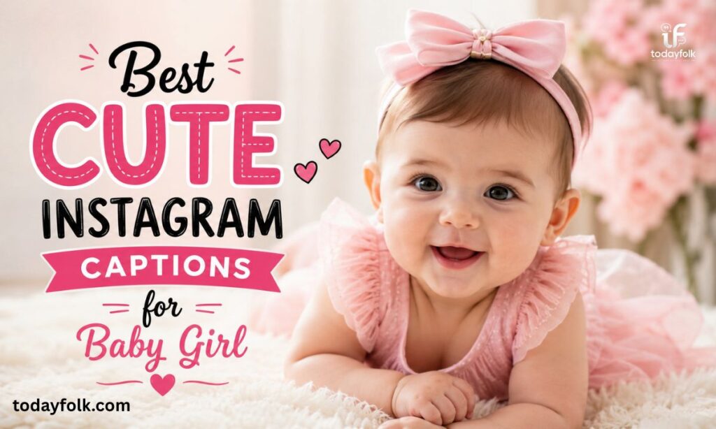 Best Cute Instagram Captions for Baby Girl