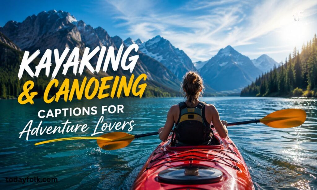 Kayaking and Canoeing Captions for Adventure Lovers