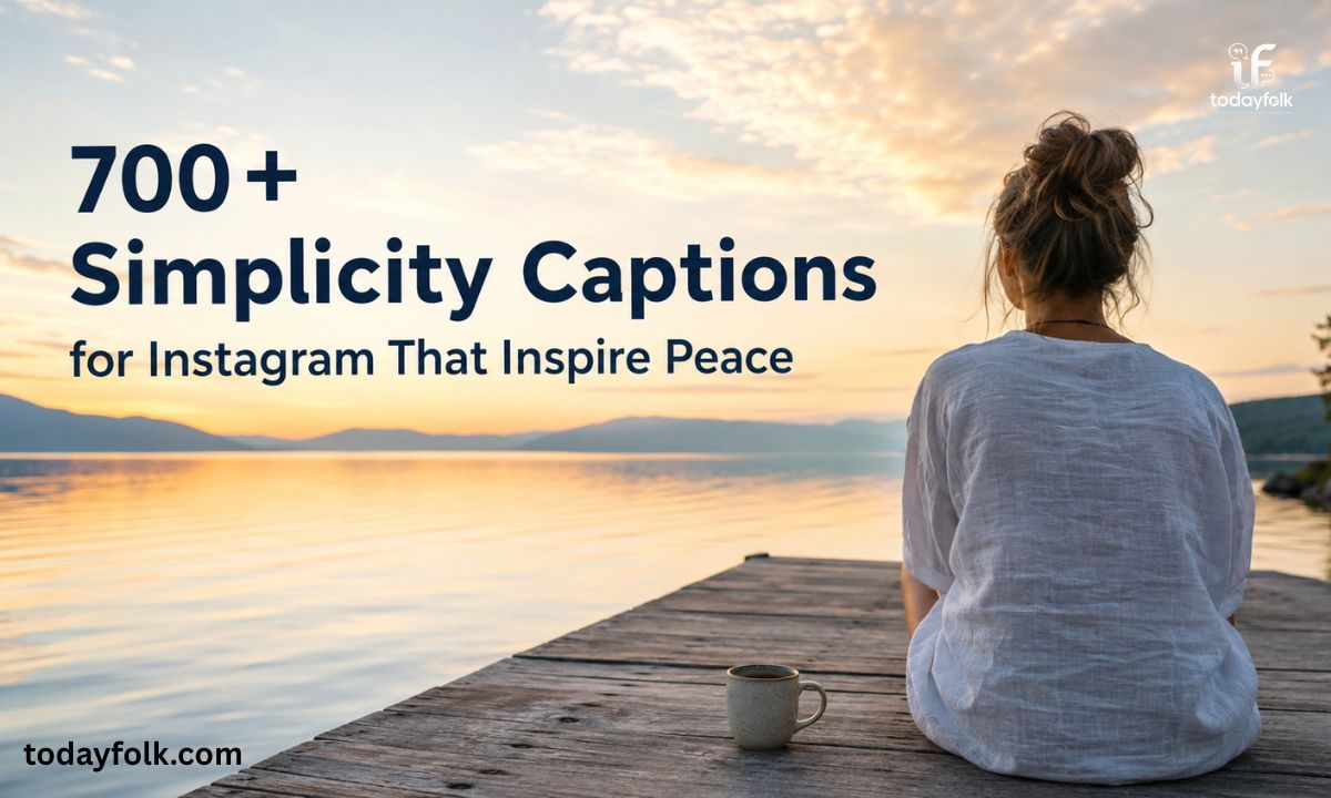 700+Simplicity Captions for Instagram That Inspire Peace